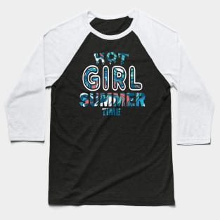 Hot Girl Summer Time Funny Summer Vacation Shirts For Girl Baseball T-Shirt